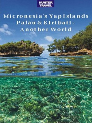 cover image of Micronesia's Yap Islands, Palau & Kiribati - Another World